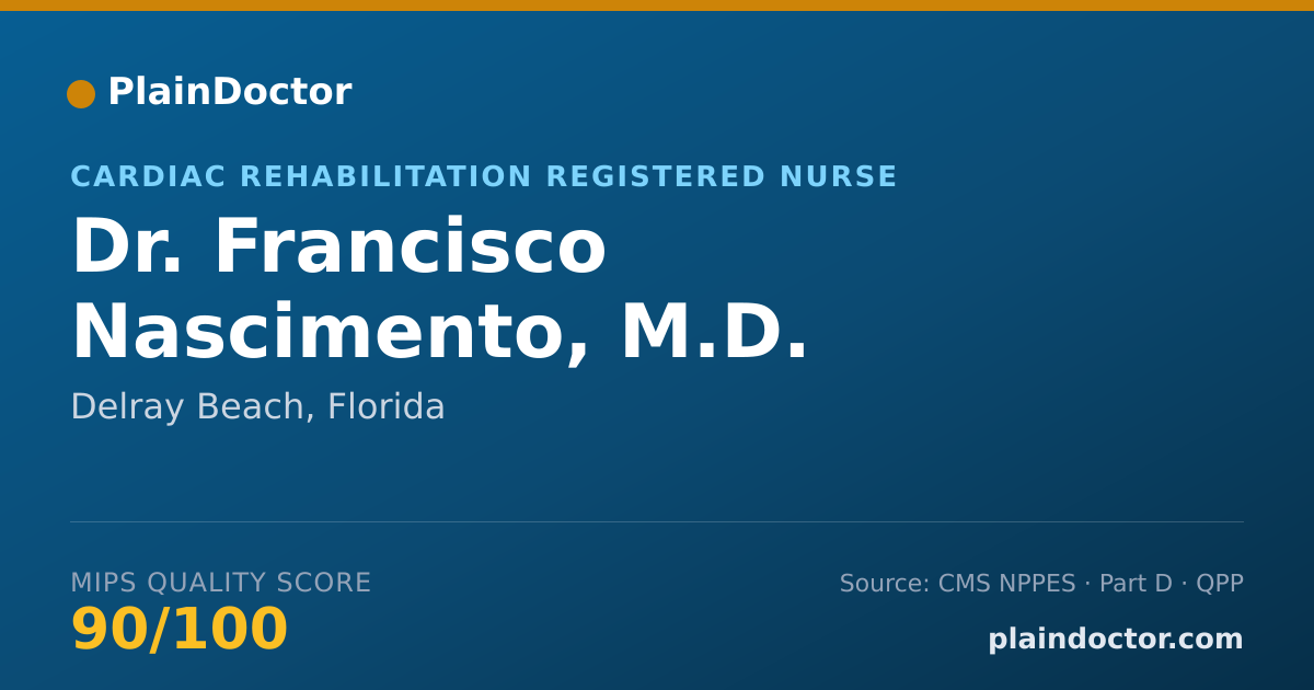 Shareable card for Francisco Nascimento, M.D. - Cardiac Rehabilitation Registered Nurse, Delray Beach, FL