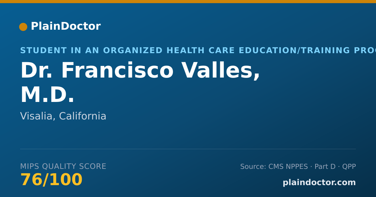 Shareable card for Francisco Valles, M.D. - Student in an Organized Health Care Education/Training Program, Visalia, CA