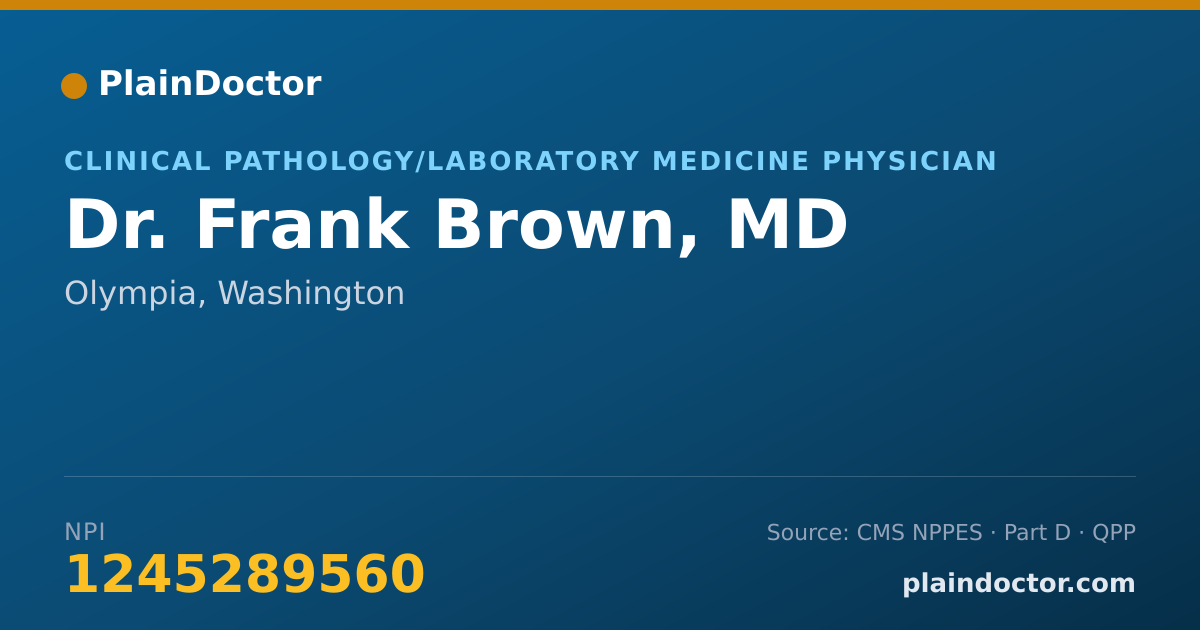 Shareable card for Frank Brown, MD - Clinical Pathology/Laboratory Medicine Physician, Olympia, WA