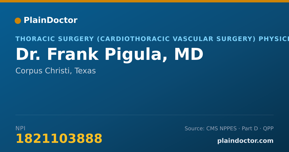 Shareable card for Frank Pigula, MD - Thoracic Surgery (Cardiothoracic Vascular Surgery) Physician, Corpus Christi, TX