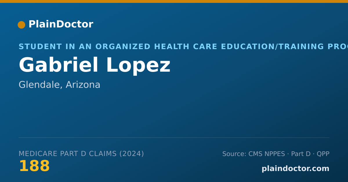 Shareable card for Gabriel Lopez - Student in an Organized Health Care Education/Training Program, Glendale, AZ