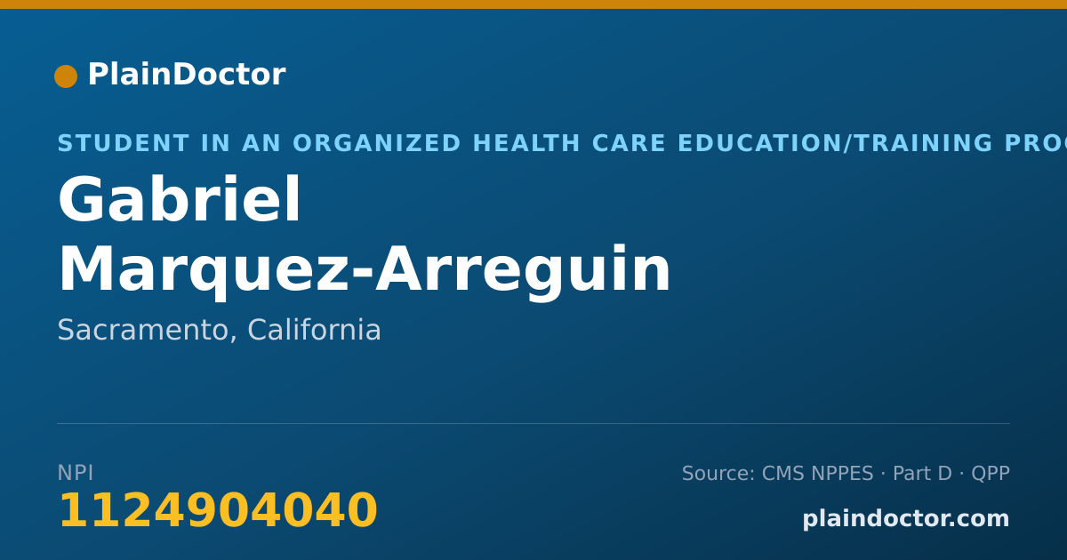 Shareable card for Gabriel Marquez-Arreguin - Student in an Organized Health Care Education/Training Program, Sacramento, CA