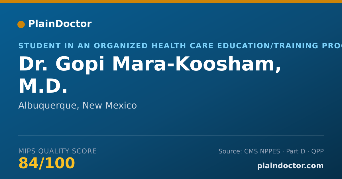 Shareable card for Gopi Mara-Koosham, M.D. - Student in an Organized Health Care Education/Training Program, Albuquerque, NM