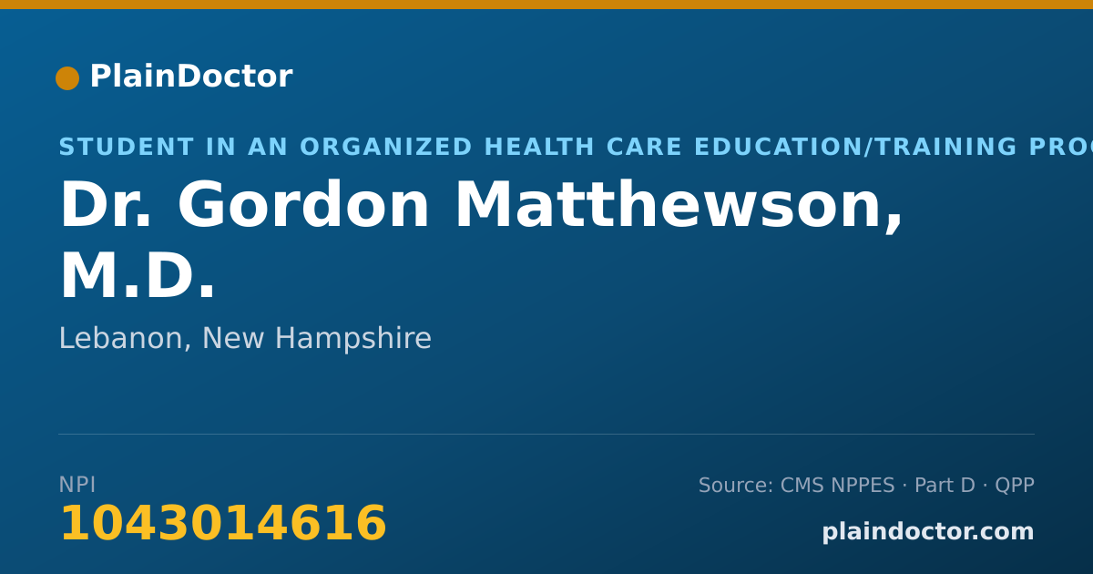 Shareable card for Gordon Matthewson, M.D. - Student in an Organized Health Care Education/Training Program, Lebanon, NH