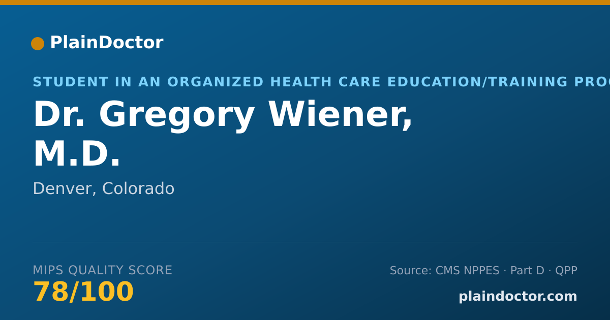 Shareable card for Gregory Wiener, M.D. - Student in an Organized Health Care Education/Training Program, Denver, CO