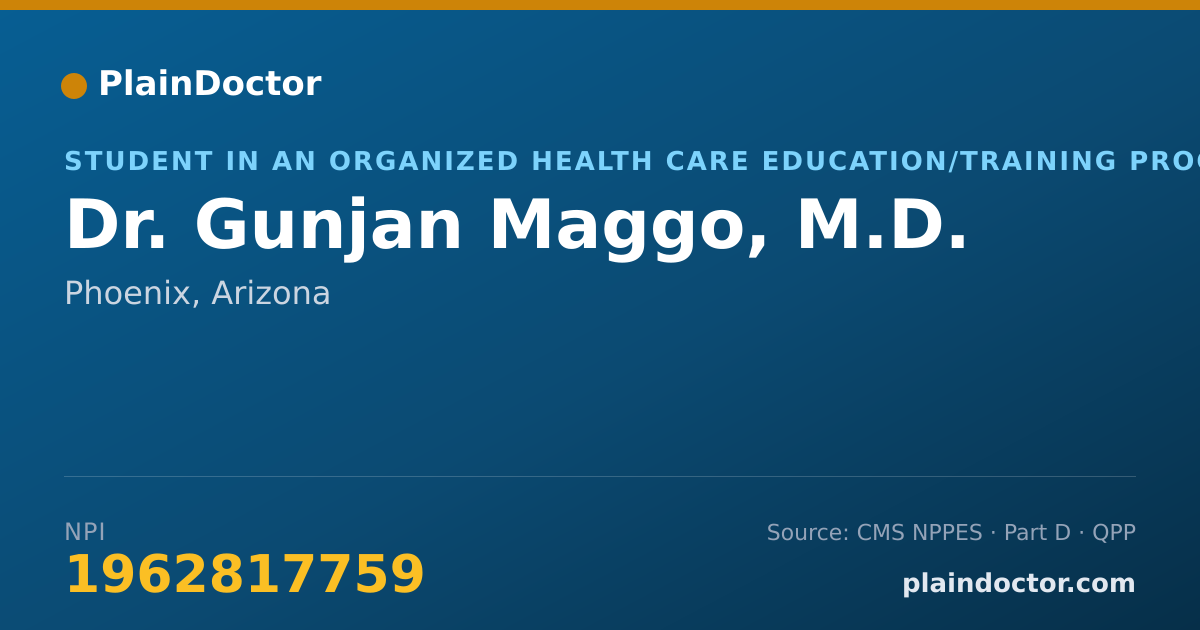 Shareable card for Gunjan Maggo, M.D. - Student in an Organized Health Care Education/Training Program, Phoenix, AZ