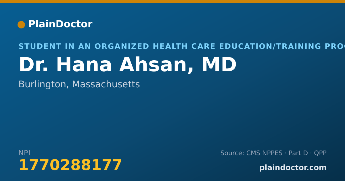 Shareable card for Hana Ahsan, MD - Student in an Organized Health Care Education/Training Program, Burlington, MA