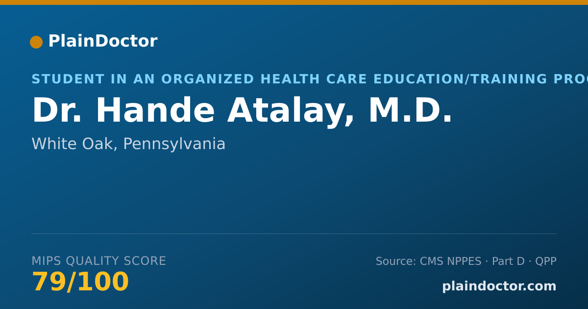 Shareable card for Hande Atalay, M.D. - Student in an Organized Health Care Education/Training Program, White Oak, PA