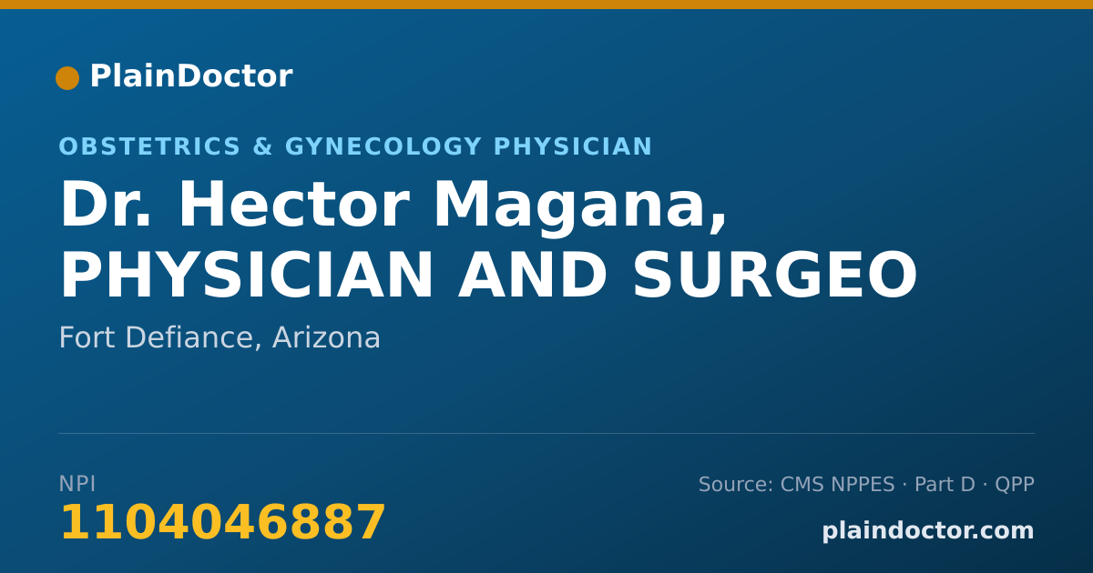 Shareable card for Hector Magana, PHYSICIAN AND SURGEO - Obstetrics & Gynecology Physician, Fort Defiance, AZ