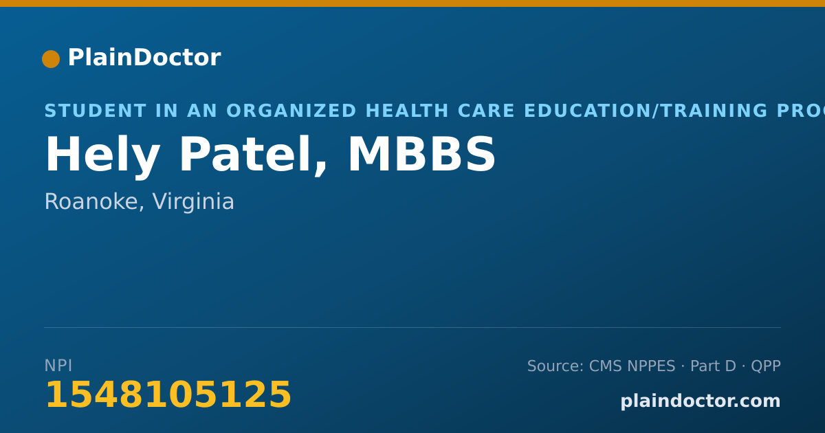 Shareable card for Hely Patel, MBBS - Student in an Organized Health Care Education/Training Program, Roanoke, VA