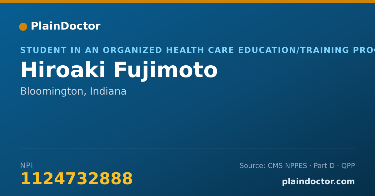 Shareable card for Hiroaki Fujimoto - Student in an Organized Health Care Education/Training Program, Bloomington, IN