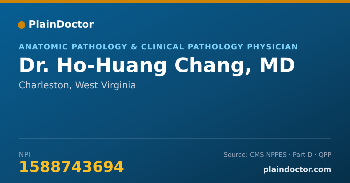 Shareable card for Ho-Huang Chang, MD - Anatomic Pathology & Clinical Pathology Physician, Charleston, WV