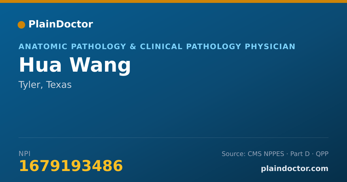 Shareable card for Hua Wang - Anatomic Pathology & Clinical Pathology Physician, Tyler, TX