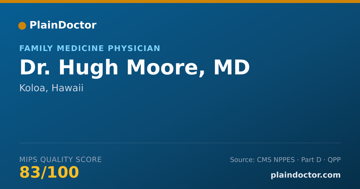 Shareable card for Hugh Moore, MD - Family Medicine Physician, Koloa, HI