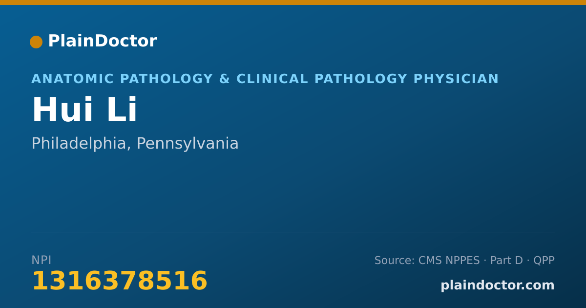 Shareable card for Hui Li - Anatomic Pathology & Clinical Pathology Physician, Philadelphia, PA
