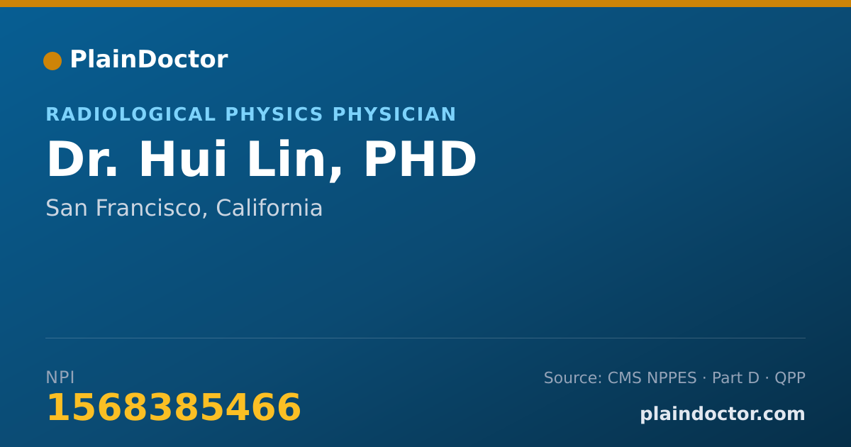 Shareable card for Hui Lin, PHD - Radiological Physics Physician, San Francisco, CA
