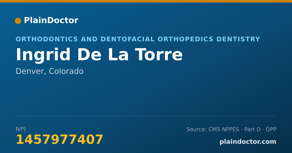 Shareable card for Ingrid De La Torre - Orthodontics and Dentofacial Orthopedics Dentistry, Denver, CO