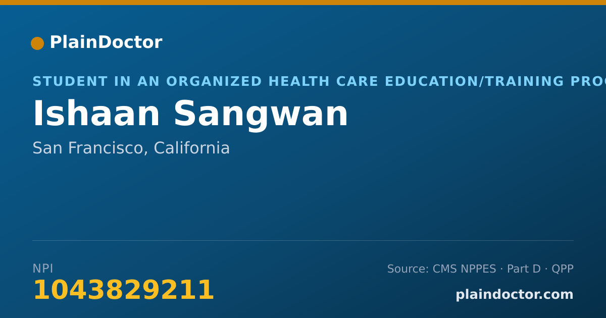 Shareable card for Ishaan Sangwan - Student in an Organized Health Care Education/Training Program, San Francisco, CA
