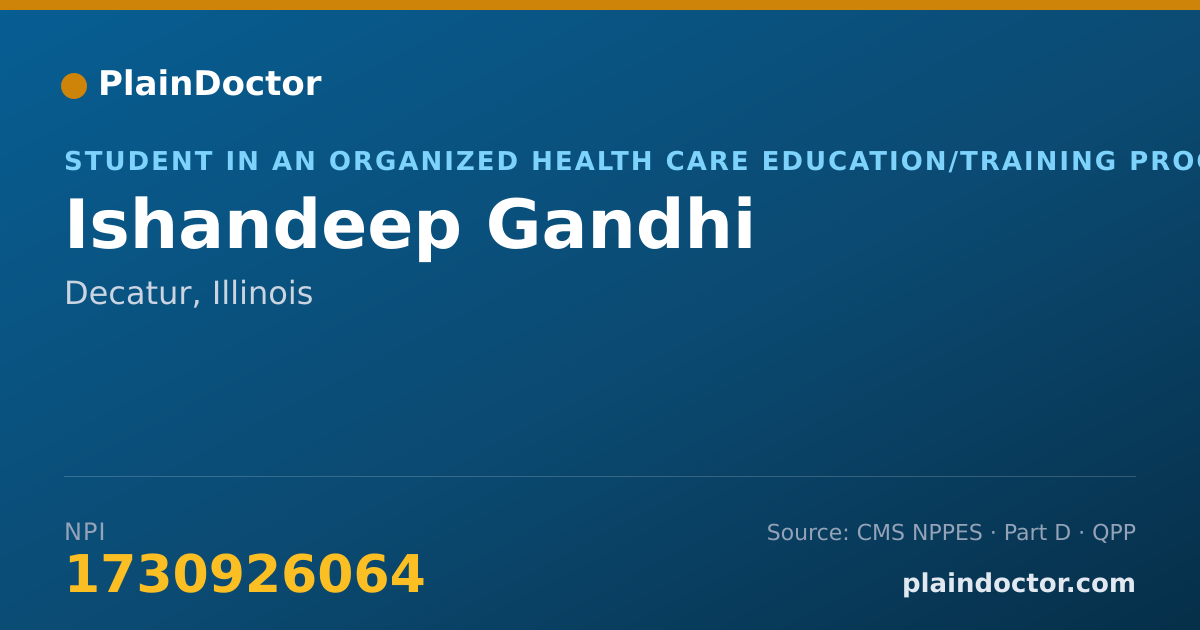Shareable card for Ishandeep Gandhi - Student in an Organized Health Care Education/Training Program, Decatur, IL
