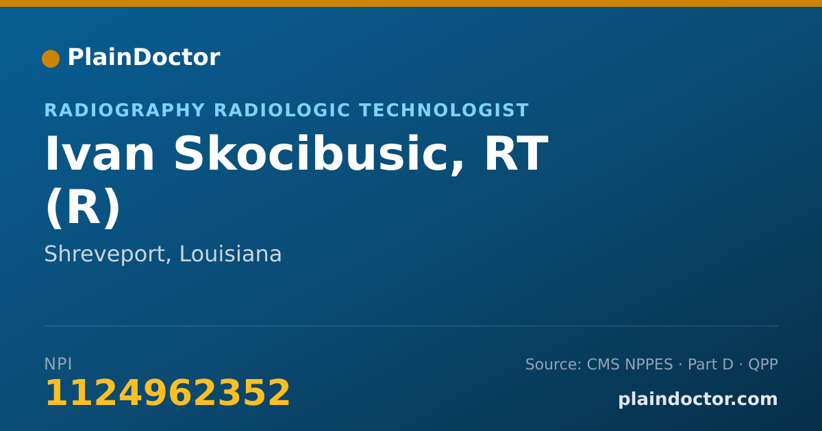 Shareable card for Ivan Skocibusic, RT (R) - Radiography Radiologic Technologist, Shreveport, LA