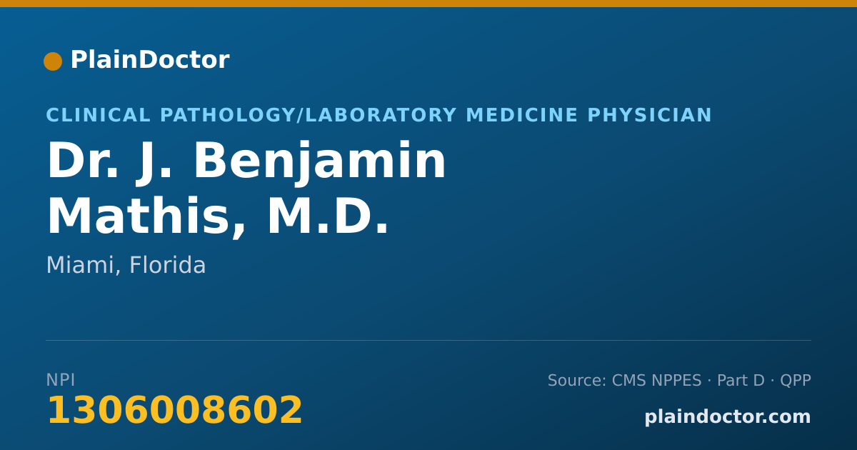Shareable card for J. Benjamin Mathis, M.D. - Clinical Pathology/Laboratory Medicine Physician, Miami, FL