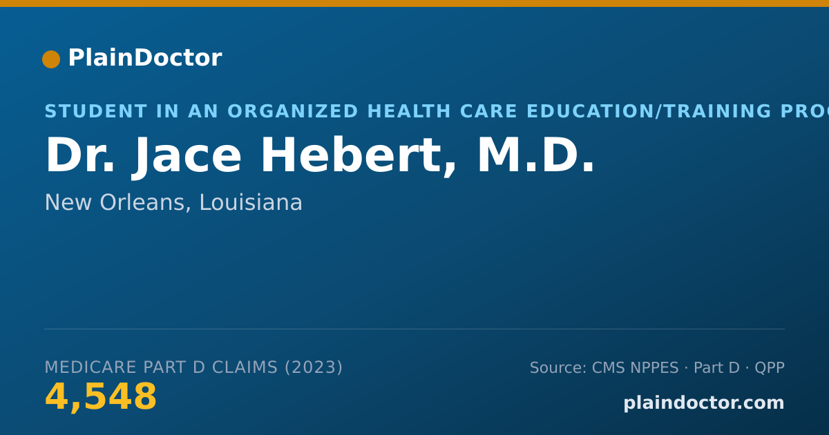 Shareable card for Jace Hebert, M.D. - Student in an Organized Health Care Education/Training Program, New Orleans, LA
