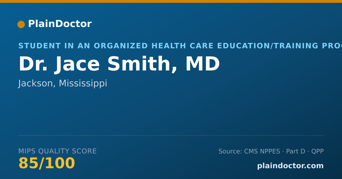 Shareable card for Jace Smith, MD - Student in an Organized Health Care Education/Training Program, Jackson, MS