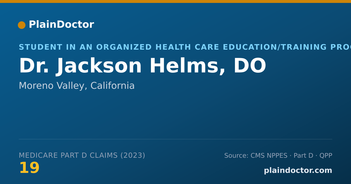Shareable card for Jackson Helms, DO - Student in an Organized Health Care Education/Training Program, Moreno Valley, CA