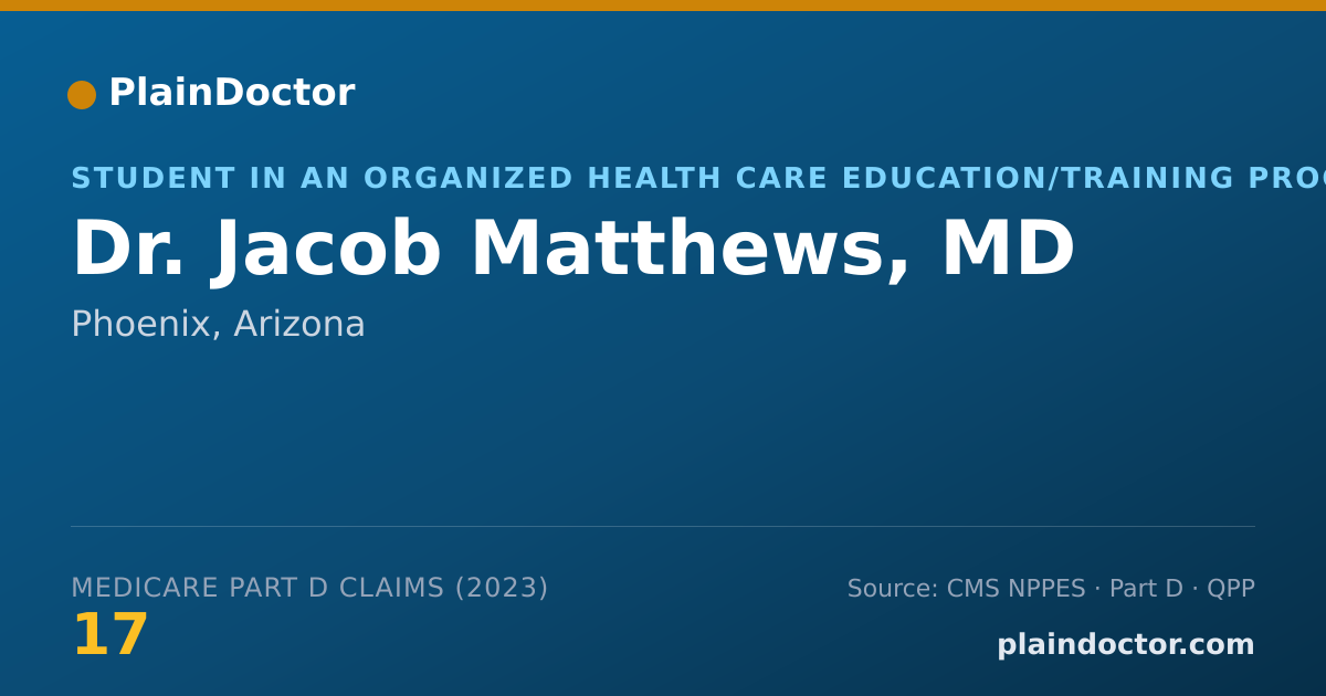 Shareable card for Jacob Matthews, MD - Student in an Organized Health Care Education/Training Program, Phoenix, AZ