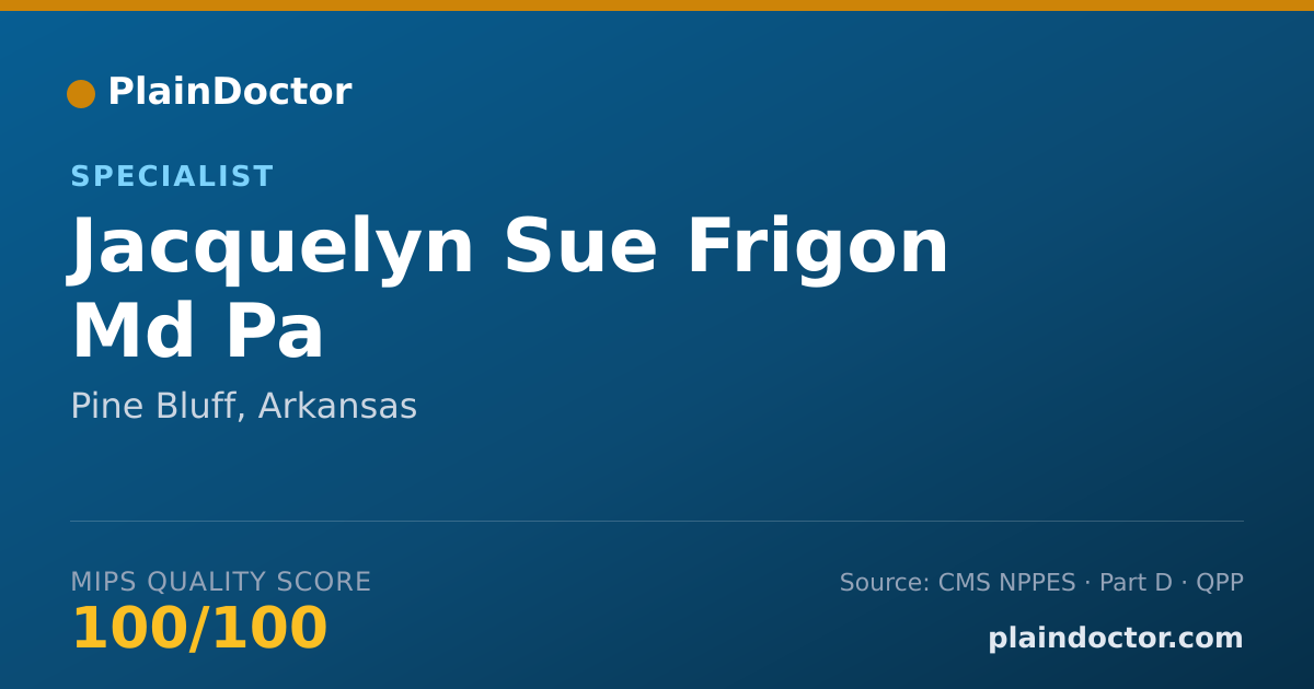 Shareable card for Jacquelyn Sue Frigon Md Pa - Specialist, Pine Bluff, AR