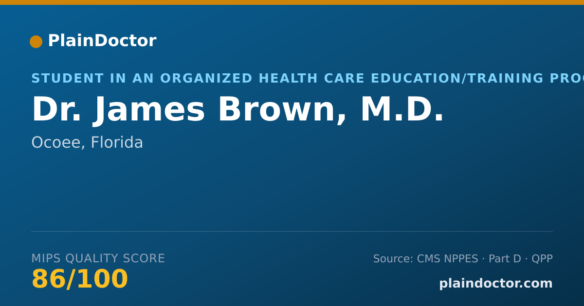 Shareable card for James Brown, M.D. - Student in an Organized Health Care Education/Training Program, Ocoee, FL