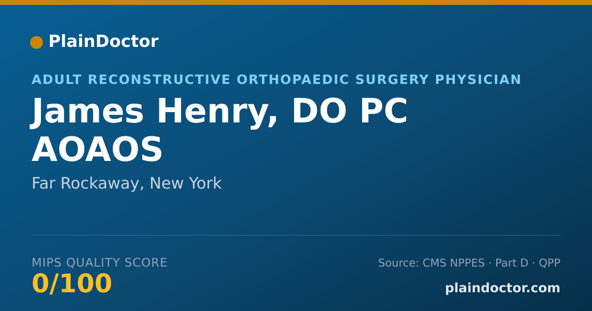 Shareable card for James Henry, DO PC AOAOS - Adult Reconstructive Orthopaedic Surgery Physician, Far Rockaway, NY
