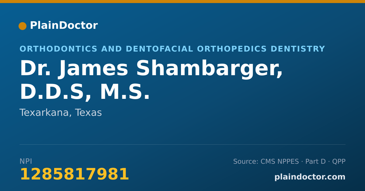 Shareable card for James Shambarger, D.D.S, M.S. - Orthodontics and Dentofacial Orthopedics Dentistry, Texarkana, TX