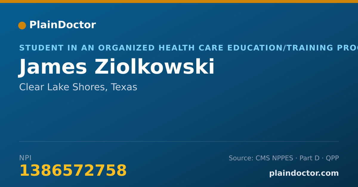 Shareable card for James Ziolkowski - Student in an Organized Health Care Education/Training Program, Clear Lake Shores, TX