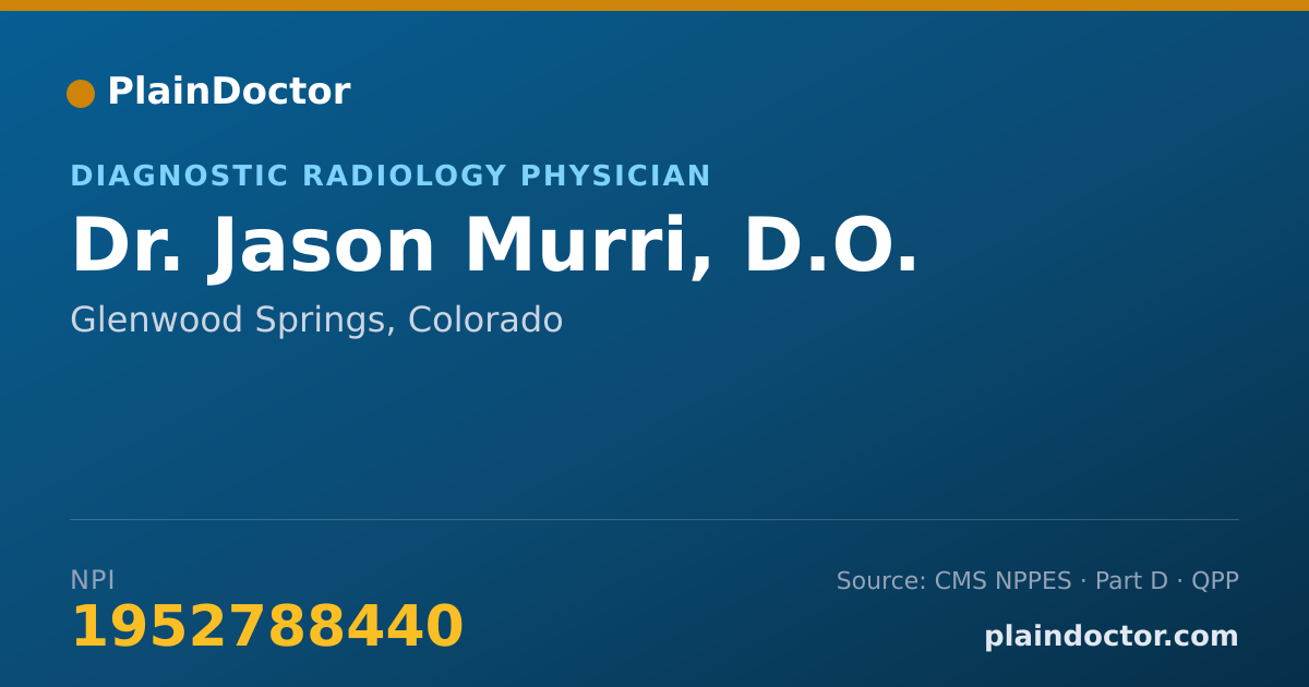 Shareable card for Jason Murri, D.O. - Diagnostic Radiology Physician, Glenwood Springs, CO