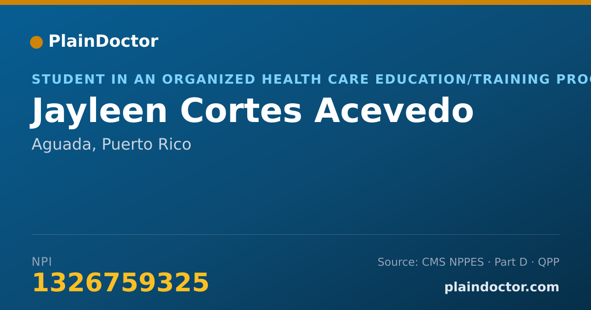 Shareable card for Jayleen Cortes Acevedo - Student in an Organized Health Care Education/Training Program, Aguada, PR