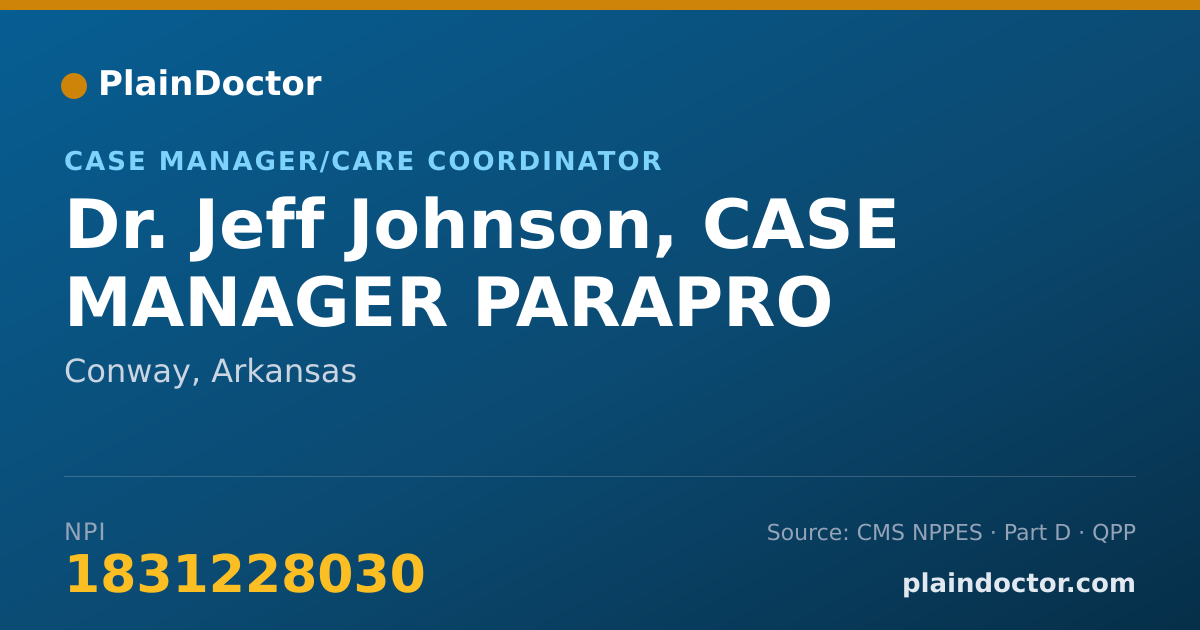Shareable card for Jeff Johnson, CASE MANAGER PARAPRO - Case Manager/Care Coordinator, Conway, AR