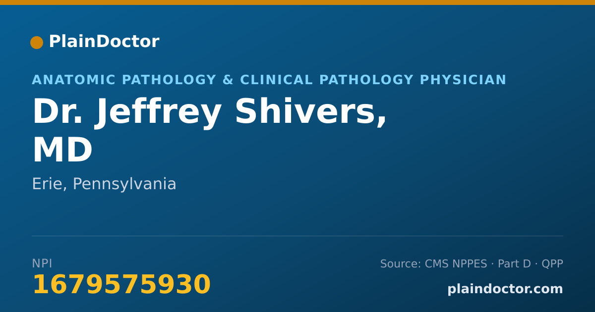 Shareable card for Jeffrey Shivers, MD - Anatomic Pathology & Clinical Pathology Physician, Erie, PA