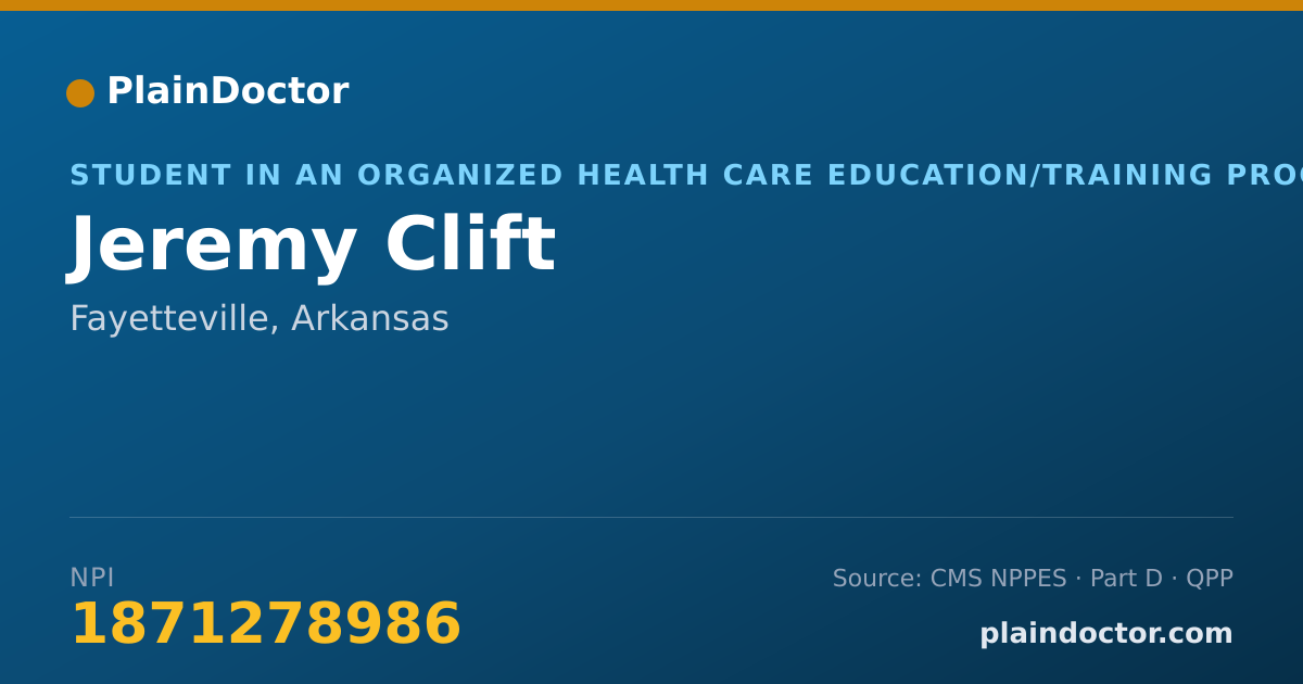 Shareable card for Jeremy Clift - Student in an Organized Health Care Education/Training Program, Fayetteville, AR