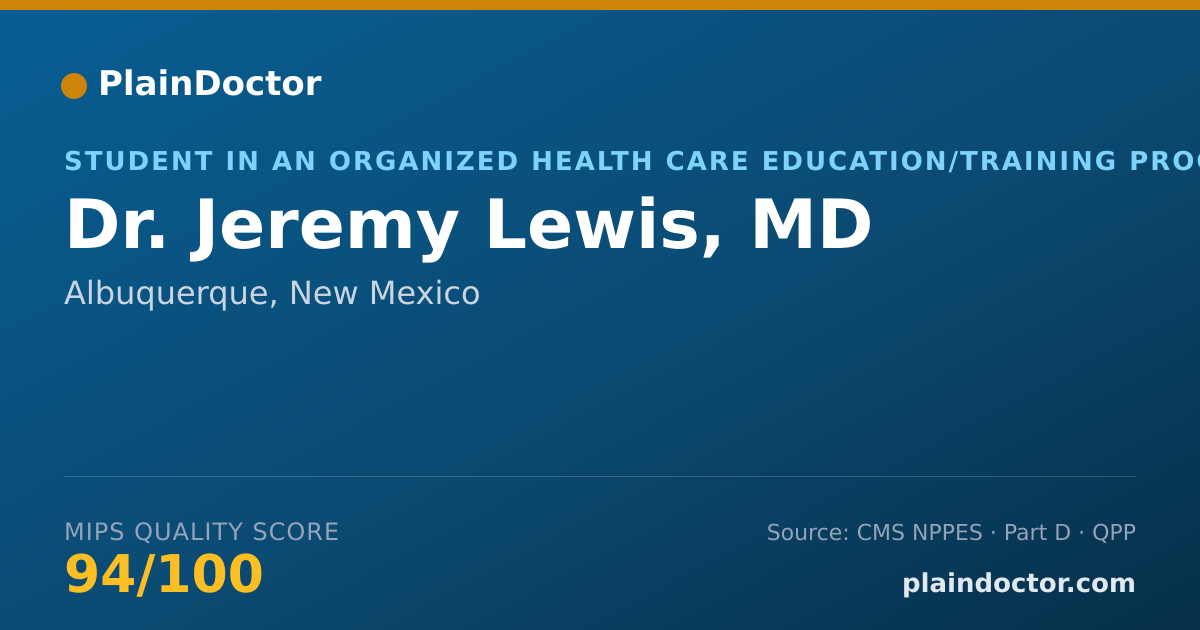 Shareable card for Jeremy Lewis, MD - Student in an Organized Health Care Education/Training Program, Albuquerque, NM