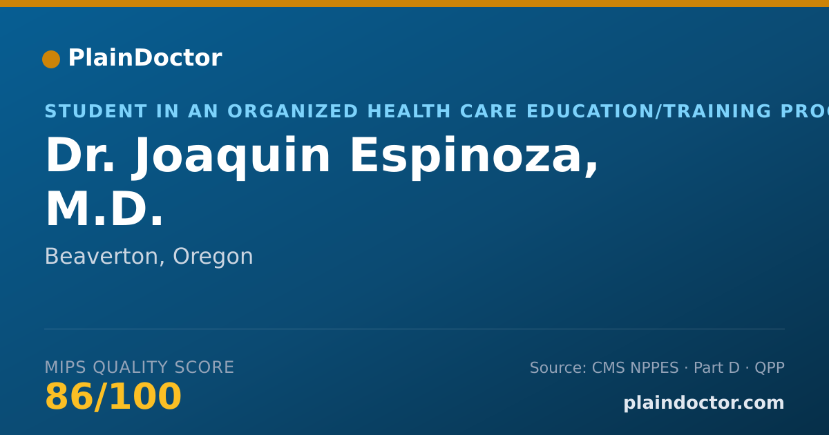 Shareable card for Joaquin Espinoza, M.D. - Student in an Organized Health Care Education/Training Program, Beaverton, OR