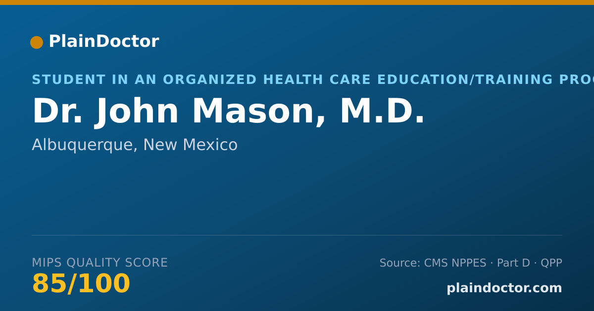 Shareable card for John Mason, M.D. - Student in an Organized Health Care Education/Training Program, Albuquerque, NM