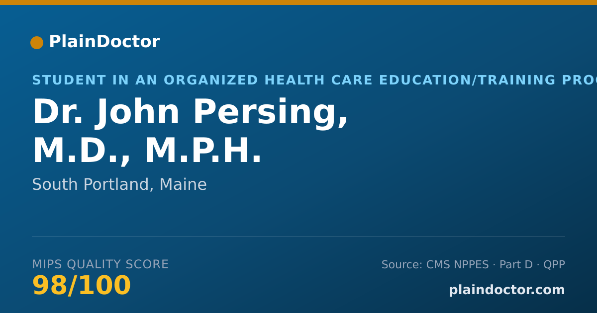 Shareable card for John Persing, M.D., M.P.H. - Student in an Organized Health Care Education/Training Program, South Portland, ME