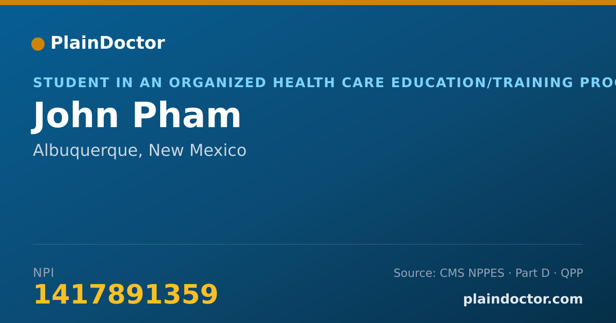 Shareable card for John Pham - Student in an Organized Health Care Education/Training Program, Albuquerque, NM