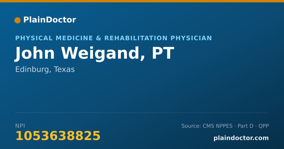 Shareable card for John Weigand, PT - Physical Medicine & Rehabilitation Physician, Edinburg, TX
