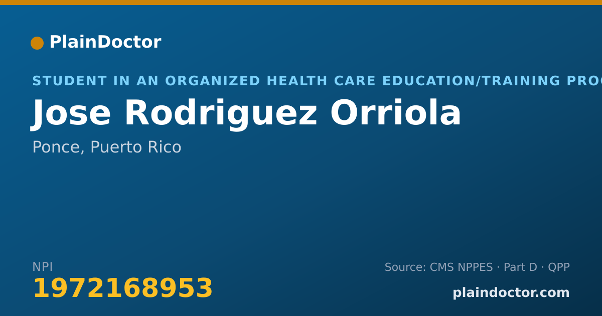 Shareable card for Jose Rodriguez Orriola - Student in an Organized Health Care Education/Training Program, Ponce, PR