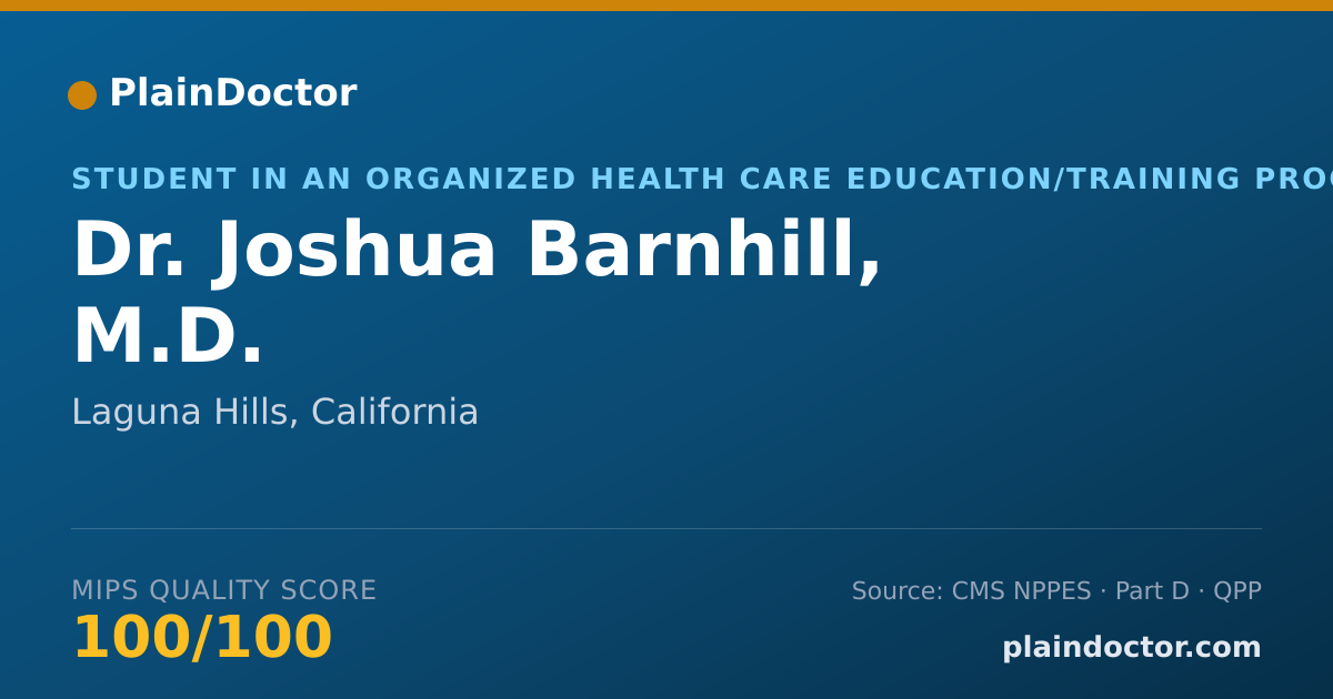Shareable card for Joshua Barnhill, M.D. - Student in an Organized Health Care Education/Training Program, Laguna Hills, CA