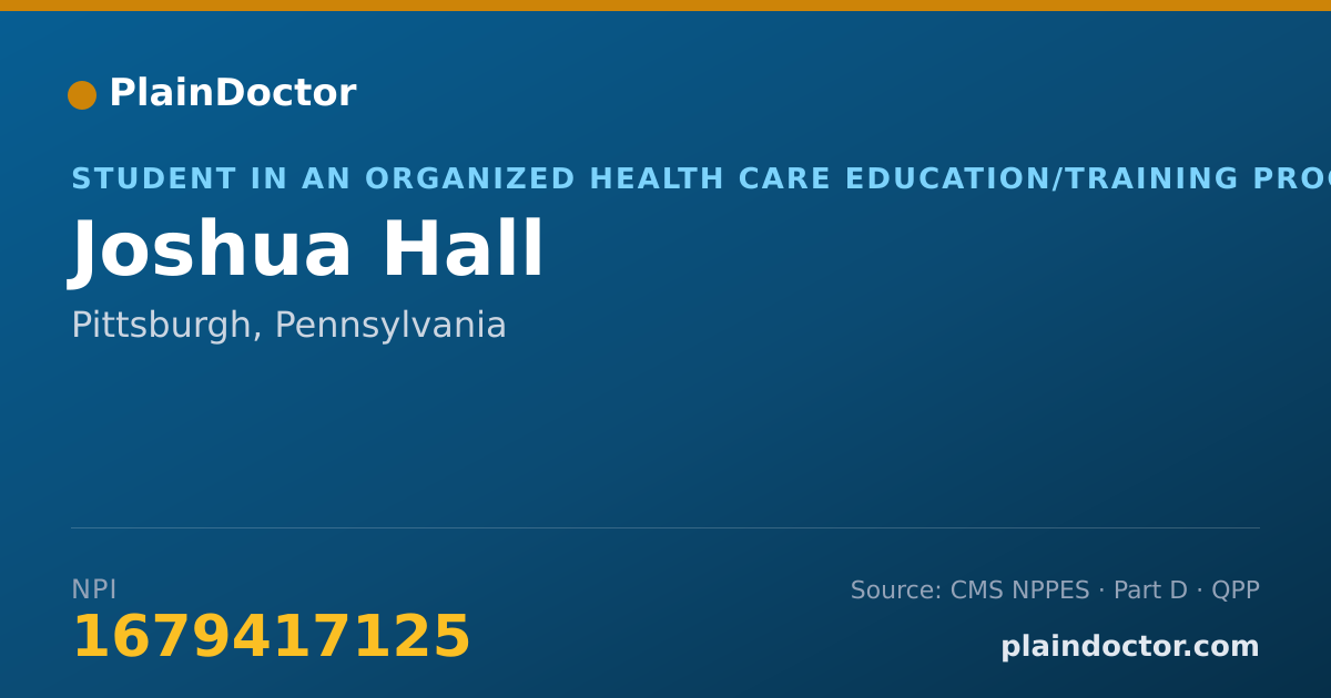 Shareable card for Joshua Hall - Student in an Organized Health Care Education/Training Program, Pittsburgh, PA