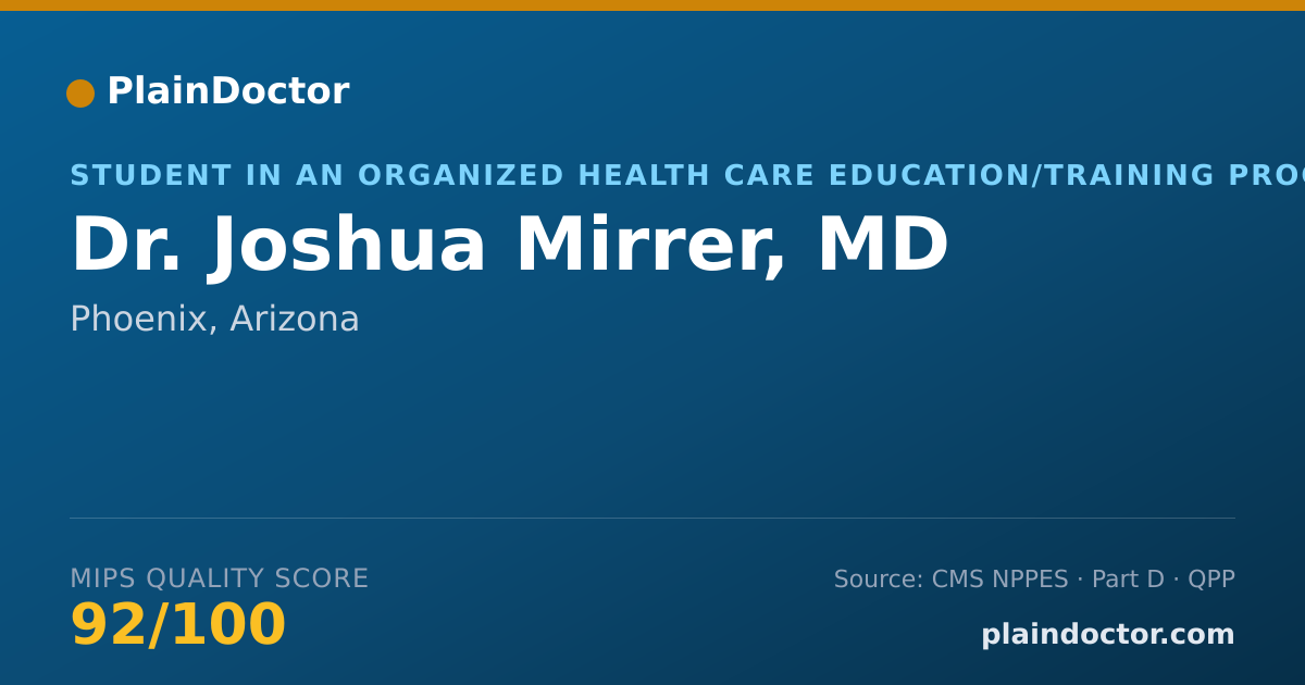 Shareable card for Joshua Mirrer, MD - Student in an Organized Health Care Education/Training Program, Phoenix, AZ
