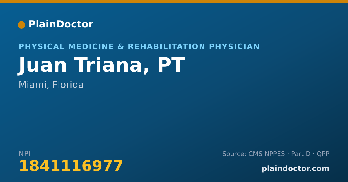 Shareable card for Juan Triana, PT - Physical Medicine & Rehabilitation Physician, Miami, FL